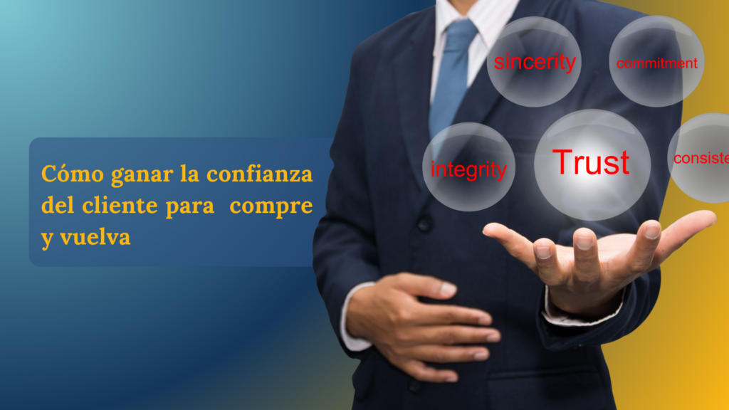 Cómo ganar la confianza del cliente para compre y vuelva