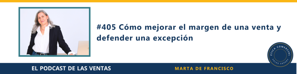 Cómo mejorar el margen de una venta y defender una excepción