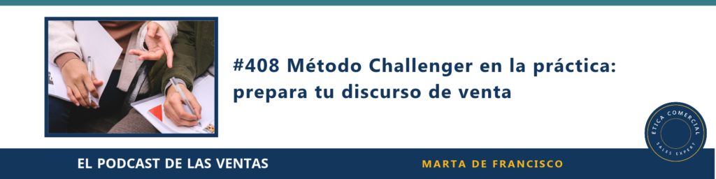 Método Challenger en la práctica: prepara tu discurso de venta