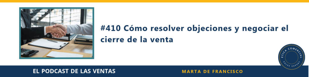 Cómo resolver objeciones y negociar el cierre de la venta